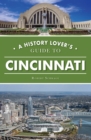 History Lover's Guide to Cincinnati, A - eBook