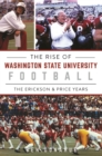The Rise of Washington State University Football : The Erickson & Price Years - eBook