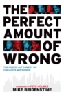 The Perfect Amount of Wrong : The Rise of Alt Comedy on Chicago's North Side - eBook
