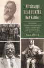 Mississippi Bear Hunter Holt Collier : Guiding Teddy Roosevelt and a Lifetime of Adventure - eBook