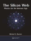 The Silicon Web : Physics for the Internet Age - eBook