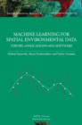 Machine Learning for Spatial Environmental Data : Theory, Applications, and Software - eBook