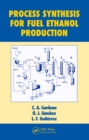Process Synthesis for Fuel Ethanol Production - eBook