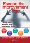 Escape the Improvement Trap : Five Ingredients Missing in Most Improvement Recipes - eBook