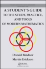 A Student's Guide to the Study, Practice, and Tools of Modern Mathematics - eBook