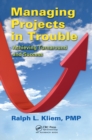 Managing Projects in Trouble : Achieving Turnaround and Success - eBook