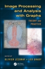 Image Processing and Analysis with Graphs : Theory and Practice - eBook