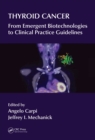 Thyroid Cancer : From Emergent Biotechnologies to Clinical Practice Guidelines - eBook