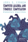 Computer Algebra and Symbolic Computation : Elementary Algorithms - eBook