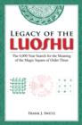 Legacy of the Luoshu : The 4,000 Year Search for the Meaning of the Magic Square of Order Three - eBook