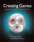Creating Games : Mechanics, Content, and Technology - eBook