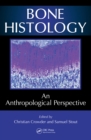 Bone Histology : An Anthropological Perspective - eBook