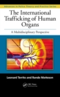 The International Trafficking of Human Organs : A Multidisciplinary Perspective - eBook