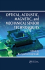 Optical, Acoustic, Magnetic, and Mechanical Sensor Technologies - eBook