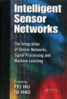 Intelligent Sensor Networks : The Integration of Sensor Networks, Signal Processing and Machine Learning - eBook