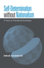 Self-Determination without Nationalism : A Theory of Postnational Sovereignty - eBook