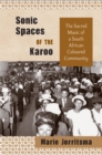 Sonic Spaces of the Karoo : The Sacred Music of a South African Coloured Community - eBook