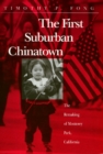 The First Suburban Chinatown : The Remaking of Monterey Park, California - eBook
