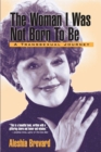Woman I Was Not Born To Be : A Transsexual Journey - eBook
