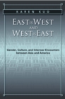 East is West and West is East : Gender, Culture, and Interwar Encounters between Asia and America - eBook
