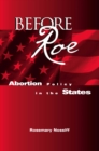 Before Roe : Abortion Policy in the States - eBook