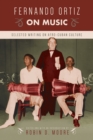 Fernando Ortiz on Music : Selected Writing on Afro-Cuban Culture - eBook