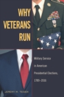 Why Veterans Run : Military Service in American Presidential Elections, 1789-2016 - eBook