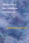 The Politics of New Immigrant Destinations : Transatlantic Perspectives - eBook
