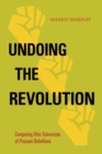 Undoing the Revolution : Comparing Elite Subversion of Peasant Rebellions - Book