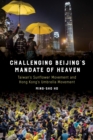 Challenging Beijing's Mandate of Heaven : Taiwan's Sunflower Movement and Hong Kong's Umbrella Movement - Book