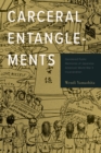 Carceral Entanglements : Gendered Public Memories of Japanese American World War II Incarceration - Book