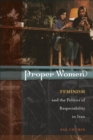 Proper Women : Feminism and the Politics of Respectability in Iran - Book