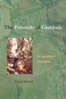 The Perversity of Gratitude : An Apartheid Education - Book