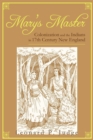 Mary's Master : Colonization and the Indians in 17Th Century New England - eBook