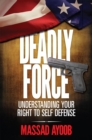 Deadly Force - Understanding Your Right To Self Defense - eBook