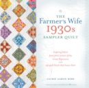 The Farmer's Wife 1930s Sampler Quilt : Inspiring Letters from Farm Women of the Great Depression and 99 Quilt Blocks That Honor Them - Book