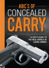 ABC's of Concealed Carry : A Cop's Guide to the Real World of Going Armed - eBook
