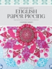 Flossie Teacakes' Guide to English Paper Piecing : Exploring the Fussy-Cut World of Precision Patchwork - Book