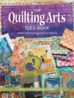 The Quilting Arts Idea Book : Inspiration & Techniques for Art Quilting - Book