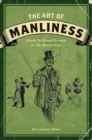 The Art of Manliness : Classic Skills and Manners for the Modern Man - eBook