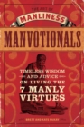The Art of Manliness - Manvotionals : Timeless Wisdom and Advice on Living the 7 Manly Virtues - eBook