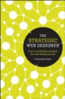 The Strategic Web Designer : How to Confidently Navigate the Web Design Process - eBook