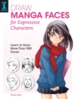 Draw Manga Faces for Expressive Characters : Learn to Draw More Than 900 Faces - Book
