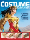 The Costume Making Guide : Creating Armor & Props for Cosplay - Book