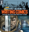 Comics Experience (R) Guide to Writing Comics : Scripting Your Story Ideas from Start to Finish - Book