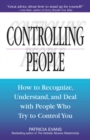 Controlling People : How to Recognize, Understand, and Deal With People Who Try to Control You - eBook