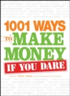1001 Ways to Make Money If You Dare - eBook