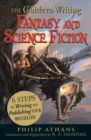 The Guide to Writing Fantasy and Science Fiction : 6 Steps to Writing and Publishing Your Bestseller! - eBook