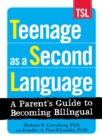 Teenage as a Second Language : A Parent's Guide to Becoming Bilingual - eBook