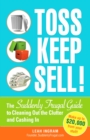 Toss, Keep, Sell! : The Suddenly Frugal Guide to Cleaning Out the Clutter and Cashing In - eBook